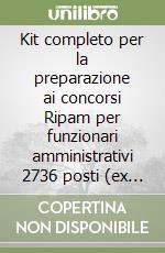 Kit completo per la preparazione ai concorsi Ripam per funzionari amministrativi 2736 posti (ex 2133) + 92 Ministero della Transizione Economica + 1541 (ex1514) ispettori e funzionari Ministero libro