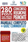 Concorso Regione Piemonte: 280 posti vari profili professionali. Manuale completo. Con quiz commentati libro