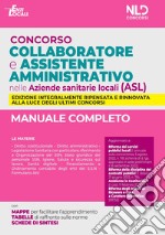 Concorso collaboratore e assistente amministrativo nelle Aziende Sanitarie Locali (ASL). Manuale completo. Nuova ediz. libro