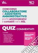 Concorso collaboratore e assistente amministrativo nelle Aziende Sanitarie Locali ASL. Quiz commentati. Nuova ediz. libro