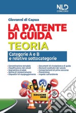 La patente di guida. Teoria. Categorie A e B e relative sottocategorie. Nuova ediz. libro