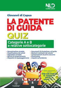 La patente di guida. Quiz. Categorie A e B e relative sottocategorie. Nuova ediz. Con software di simulazione libro
