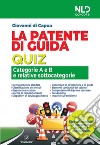 La patente di guida. Quiz. Categorie A e B e relative sottocategorie. Nuova ediz. Con software di simulazione libro di Di Capua Giovanni