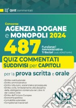 Concorso 487 posti Agenzia delle Dogane. Profilo Adm/Famm. Quiz commentati per la prova scritta libro