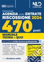 Concorso 470 posti Agenzia delle Entrate Riscossione 2024. Manuale di teoria + quiz per la preparazione alla prova scritta tecnica-professionale. Nuova ediz. Con software di simulazione libro