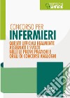 Concorso per infermieri. Quesiti ufficiali realmente assegnati e svolti nelle prove pratiche e orali di concorsi analoghi. Nuova ediz. libro