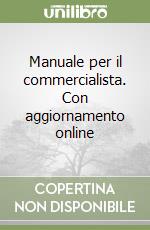 Manuale per il commercialista. Con aggiornamento online libro