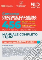 Concorso Regione Calabria Centri per l'impiego. 456 posti a tempo indeterminato. Manuale completo. Quiz. Con software di simulazione libro