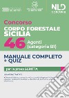 Concorso Regione Sicilia 46 agenti del Corpo Forestale - Cat. B1. Manuale completo + quiz per la prova scritta. Con software di simulazione libro