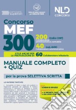 Concorso 300 posti MEF: manuale completo + quiz per la prova preselettiva scritta. 200 Collaboratori Amministrativi Contabili + 60 Collaboratori Tributari + 40 Collaboratori Amministrativi libro