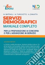 Servizi demografici. Manuale completo per la preparazione ai concorsi e per l'assunzione in servizio. Nuova ediz. libro