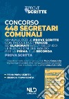 Concorso 448 segretari comunali. Manuale per le prove scritte con raccolta di tracce ed elaborati svolti secondo le indicazioni del bando per la prima e seconda prova scritta libro di Caracciolo P. (cur.)