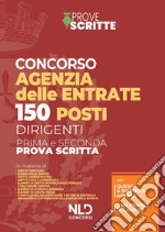 150 posti per dirigenti agenzia delle entrate. Manuale per la preparazione alla prova preselettiva e scritta libro