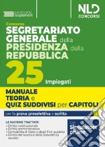 Concorso Segretariato generale della Presidenza della Repubblica. 25 impiegati. Manuale teoria e quiz suddivisi per capitoli. Per la prova preselettiva e scritta. Con espansione online libro