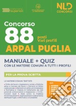 Concorso 88 ARPAL Puglia: Manuale + Quiz per 88 posti vari profili. Con software di simulazione libro