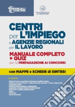 Centri per l'impiego e agenzie regionali per il lavoro. Manuale completo + quiz per la preparazione ai concorsi. Con software di simulazione libro