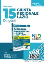 Concorso 15 posti Giunta Regionale Lazio 2024. Dirigenti Amministrativi. Enti Locali. Manuale + Quiz con domande a risposta aperta e temi svolti. Nuova ediz. Con software di simulazione libro