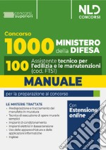 Concorso 1000 assistenti Ministero della Difesa. Manuale per 100 assistenti, 100 assistenti tecnici per l'edilizia e le manutenzioni 2024 (Profilo FT51). Con espansione online libro