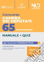 Concorso documentarista Camera dei deputati 65 posti. Manuale completo. Teoria + quiz per la prova preselettiva 2022. Con software di simulazione libro