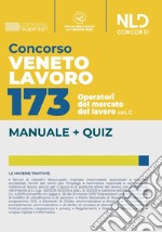 Concorso Veneto Lavoro. 173 operatori del mercato del lavoro Cat. C. Manuale + quiz completo. Con software di simulazione libro