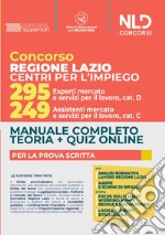 Concorso regione Lazio Centri per l'impiego. 295 esperti mercato e servizi per il lavoro cat. D, 249 assistenti mercato e servizi per il lavoro cat. C. Manuale completo per la prova scritta. Con espansione online. Con software di simulazione libro