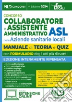 Concorso assistente amministrativo nelle Aziende sanitarie locali ASL. Manuale per la preparazione ai concorsi con teoria e quiz e formulario degli atti. Con estensione online libro