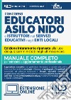 Concorso educatori asilo nido e istruttori nei servizi educativi negli enti locali. Manuale completo per il concorso per per l'aggiornamento professionale libro