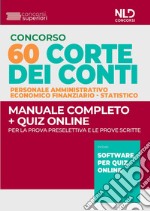 Concorso Corte dei Conti 60 posti. Personale amministrativo, economico finanziario, statistico. Manuale completo + quiz online. Con software di simulazione libro