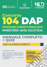 Concorso DAP 104 posti funzionari giuridico-pedagogici. Manuale completo per le prove scritte. Con software di simulazione libro