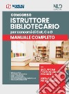 Concorso istruttore bibliotecario per concorsi di cat. C e D. Manuale completo. Con software di simulazione libro