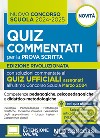 Concorso scuola 2024-2025. Quiz commentati con svolgimento prove ufficiali. Con espansione online libro