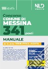 Concorso Comune di Messina. 341 posti. Manuale per la prova preselettiva e scritta. Con software di simulazione libro