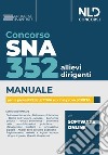 Concorso 352 allievi dirigenti SNA. Manuale per la prova preselettiva e prima prova scritta. Con software di simulazione libro