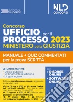 Concorso ufficio per il processo 2023. Ministero della giustizia. Manuale + quiz commentati per la prova scritta. Con software di simulazione libro