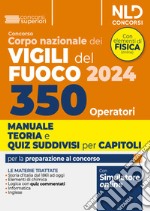 Concorso 350 operatori Corpo Vigili del fuoco 2024. Manuale con teoria + quiz suddivisi capitolo per capitolo. Con software di simulazione libro