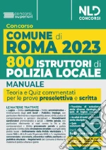 Concorso Comune di Roma. 800 agenti della polizia locale. Manuale + Quiz commentati libro