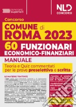 Concorso Comune di Roma: 60 Funzionari economico-finanziari. Manuale + Quiz per la prova preselettiva e scritta libro