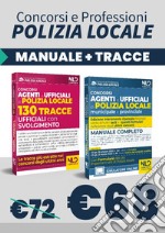 Concorso agenti e ufficiali di Polizia locale municipale e provinciale. Manuale completo-130 tracce ufficiali con svolgimento libro