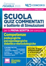 Concorso scuola 2023. Quiz commentati e batterie di simulazioni di concorso per la prova scritta. Con espansioni online. Con simulatore online libro