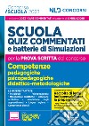 Concorso scuola 2023. Quiz commentati e batterie di simulazioni di concorso per la prova scritta. Con espansioni online. Con simulatore online libro