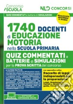 Concorso 1740 docenti educazione motoria nella scuola primaria. Quiz commentati con batterie di simulazioni libro