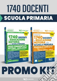 Concorso 1740 docenti educazione motoria nella Scuola primaria. Manuale + Quiz commentati con batterie di simulazioni