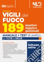 Concorso Vigili del Fuoco 189 ispettori logistico gestionali. Manuale completo con teoria e test di verifica per la prova scritta e orale. Con espansione online libro