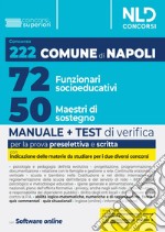 Concorso 222 posti Comune di Napoli: Manuale unico per 72 Funzionari socio educativi (EDU/D) + 50 Maestri di sostegno (MAS/D). Con software di simulazione libro