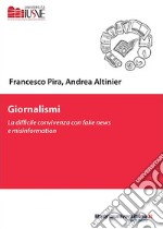 Giornalismi. La difficile convivenza con fake news e misinformation libro