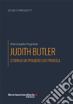 Judith Butler. Storia di un pensiero che provoca