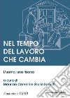 Nel tempo del lavoro che cambia. L'uomo, una risorsa libro di Carvelli M. (cur.) Sapelli G. (cur.)