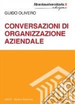 Conversazioni di organizzazione aziendale libro