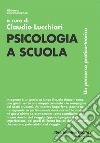Psicologia a scuola. Un percorso pratico-teorico libro