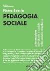 Pedagogia sociale. La formazione individuale e sociale nella società complessa libro